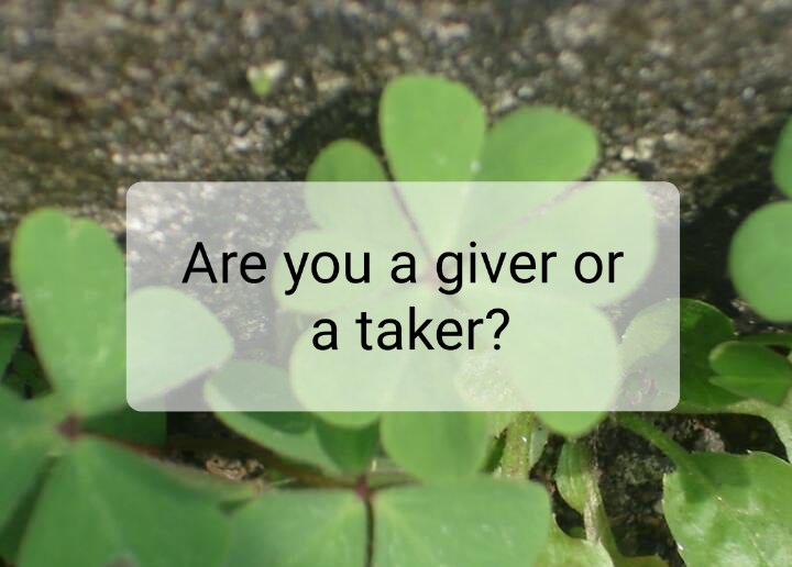 【好文分享】你是給予者，還是拿取者? Are you a giver or a taker?